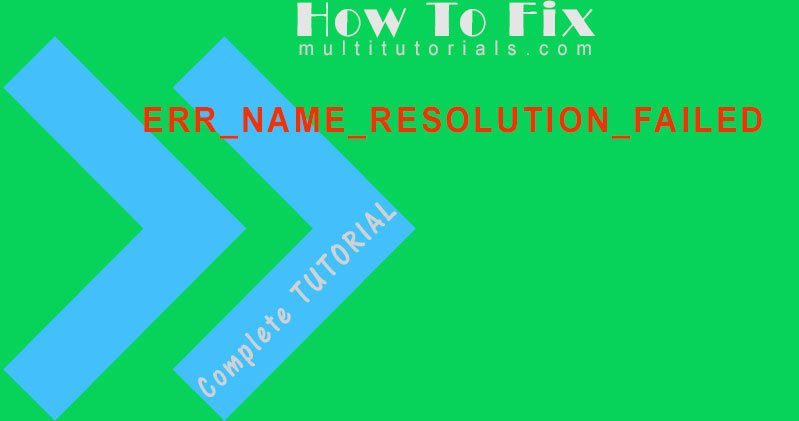ERR_NAME_RESOLUTION_FAILED fix chrome